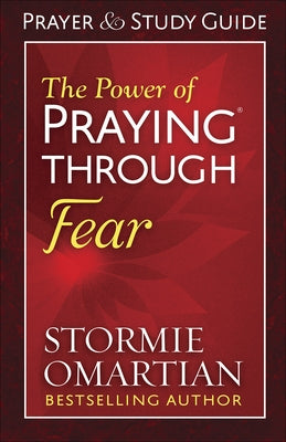 The Power of Praying Through Fear Prayer and Study Guide by Omartian, Stormie