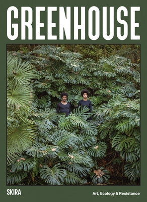 Greenhouse: Art, Ecology and Resistance by de Miranda, Monica