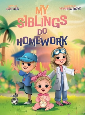 My Siblings Do Homework by Turk, Dan