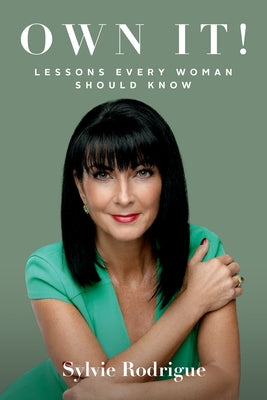 Own It!: Lessons Every Woman Should Know by Rodrigue, Sylvie