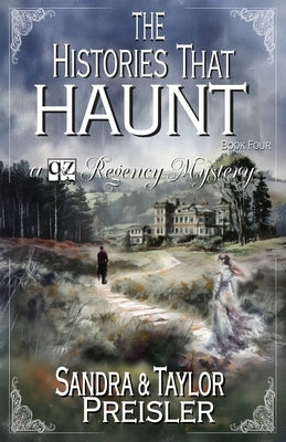 The Histories That Haunt: A Q&Z Regency Mystery by Preisler, Taylor