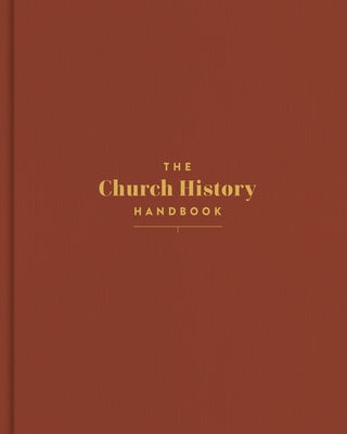 The Church History Handbook, Clay Cloth Over Board by Holman Bible Publishers