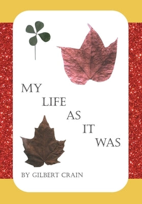 My Life as It Was by Crain, Gilbert