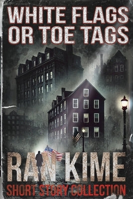 White Flags or Toe Tags by Kime, Ran