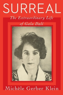 Surreal: The Extraordinary Life of Gala Dal? by Klein, Michele Gerber