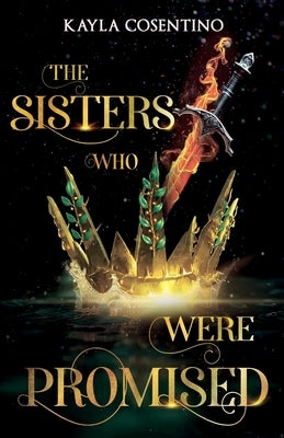 The Sisters Who Were Promised by Cosentino, Kayla