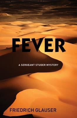 Fever: A Sergeant Studer Mystery by Glauser, Friedrich