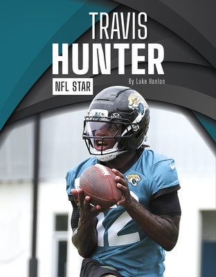 Travis Hunter: NFL Star by Hanlon, Luke