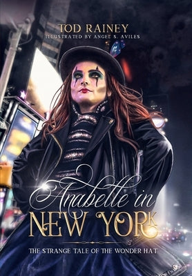 Anabelle in New York: The Strange Tale of the Wonder Hat by Rainey, Tod