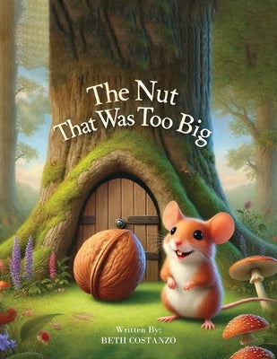 The Nut That Was Too Big by Costanzo, Beth