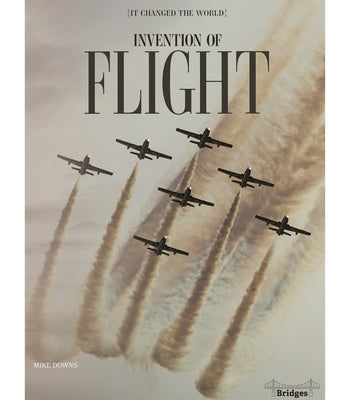 Invention of Flight by Downs, Mike