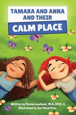 Tamara and Anna and their Calm Place by Lawhead, Teresa
