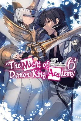The Misfit of Demon King Academy, Vol. 6 (Light Novel): Volume 6 by Shu