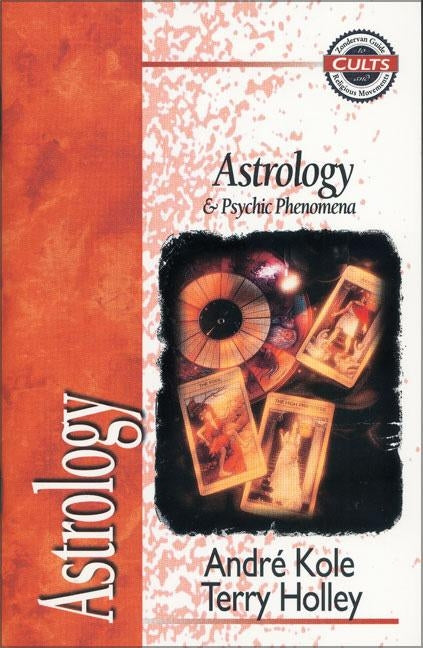 Astrology and Psychic Phenomena by Kole, Andre