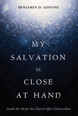 My Salvation Is Close at Hand by Giffone, Benjamin D.