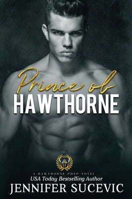 Prince of Hawthorne Prep: A Dark, Enemies-to-Lovers Bully Sports Romance by Sucevic, Jennifer