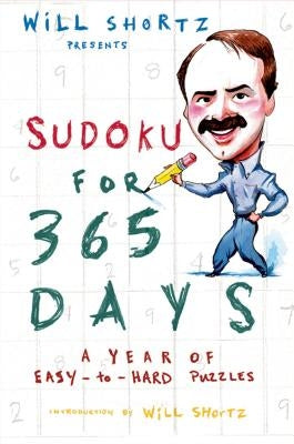 Will Shortz Presents Sudoku for 365 Days: A Year of Easy-To-Hard Puzzles by Shortz, Will