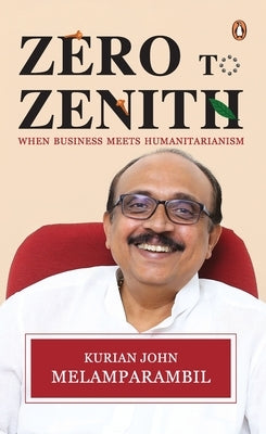Zero to Zenith by Melamparambil, Kurian John