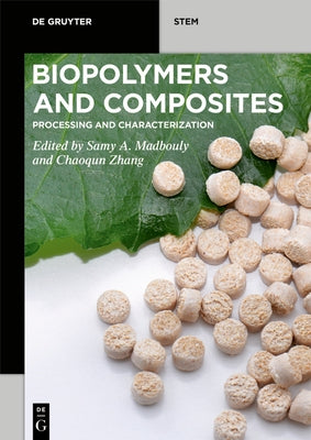 Biopolymers and Composites: Processing and Characterization by A. Madbouly, Samy
