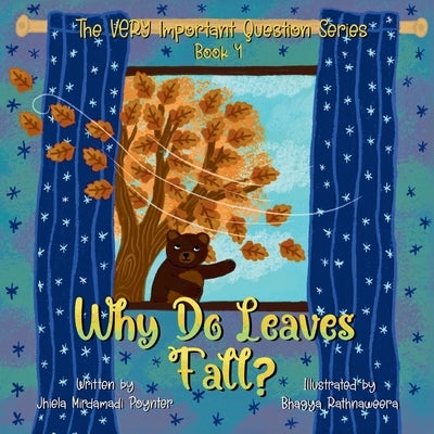 Why Do Leaves Fall?: Book 4 of The VERY Important Question Series by Poynter, Jhiela Mirdamadi