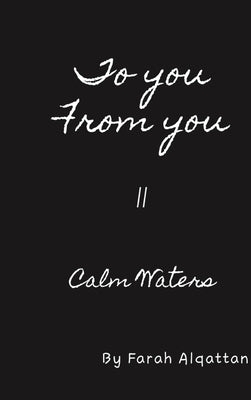 To you From you II: Calm Waters by Alqattan, Farah