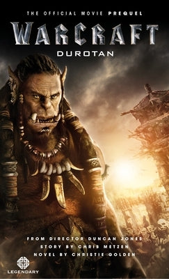 Warcraft: Durotan: The Official Movie Prequel by Golden, Christie