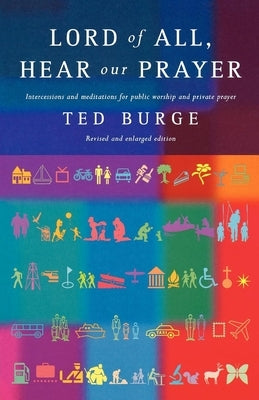 Lord of All, Hear Our Prayer, Second Edition by Burge, Ted