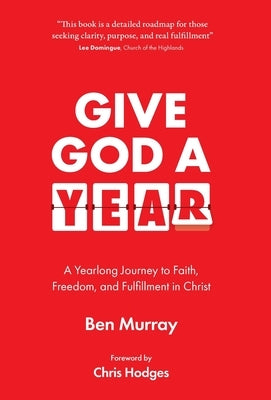 Give God A Year by Murray, Ben