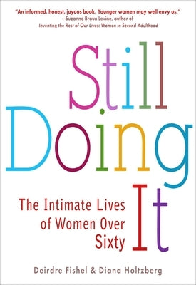 Still Doing It: The Intimate Lives of Women over Sixty by Fishel, Deirdre