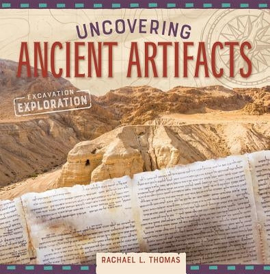 Uncovering Ancient Artifacts by Thomas, Rachael L.