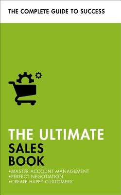 The Ultimate Sales Book: Master Account Management, Perfect Negotiation, Create Happy Customers by Harvey, Christine