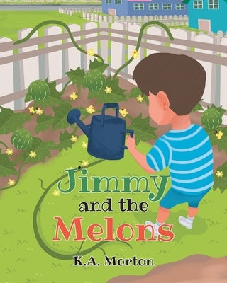 Jimmy and the Melons by Morton, K. a.