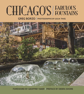 Chicago's Fabulous Fountains by Borzo, Greg