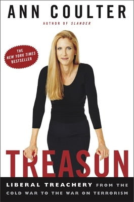 Treason: Liberal Treachery from the Cold War to the War on Terrorism by Coulter, Ann