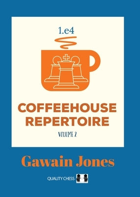 Coffeehouse Repertoire 1.E4 by Jones, Gawain