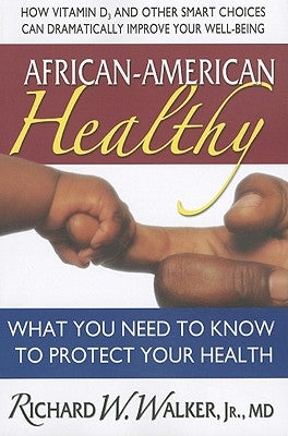 African-American Healthy: What You Need to Know to Protect Your Health by Walker Jr, Richard W.