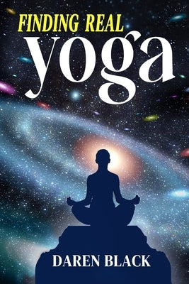 Finding Real Yoga by Black, Daren