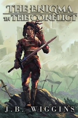 The Enigma in the Conflict by Wiggins, J. B.