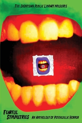 Fearful Symmetries: An Anthology of Psychedelic Horror by Thompson, V. F.