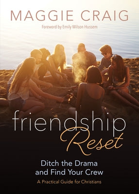 Friendship Reset: Ditch the Drama and Find Your Crew by Craig, Maggie