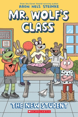 The New Student: A Graphic Novel (Mr. Wolf's Class #6): Volume 6 by Steinke, Aron Nels