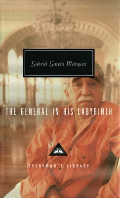 The General in His Labyrinth: Translated and Introduced by Edith Grossman by García Márquez, Gabriel