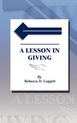 A Lesson in Giving by Leggett, Rebecca D.