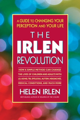 The Irlen Revolution by Irlen, Helen