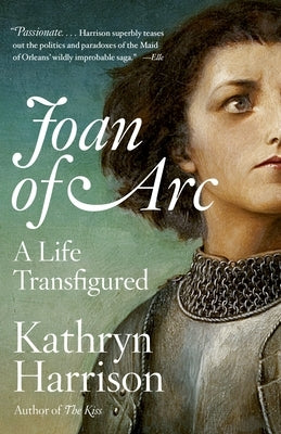 Joan of Arc: A Life Transfigured by Harrison, Kathryn