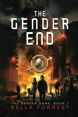 The Gender Game 7: The Gender End by Forrest, Bella