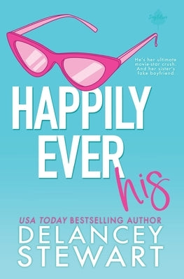 Happily Ever His by Stewart, Delancey