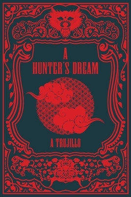 A Hunter's Dream by Trujillo, A.