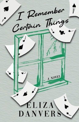 I Remember Certain Things by Danvers, Eliza