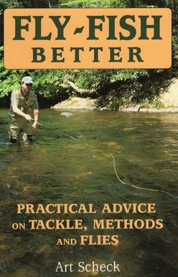 Fly-Fish Better by Scheck, Art